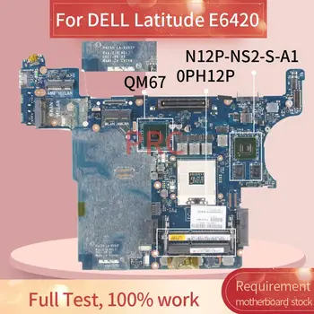 CN-0PH12P 0PH12P Za DELL Latitude E6420 Prenosni računalnik z Matično ploščo LA-6592P QM67 N12P-NS2-S-A1 DDR3 za Prenosnik Mainboard  10